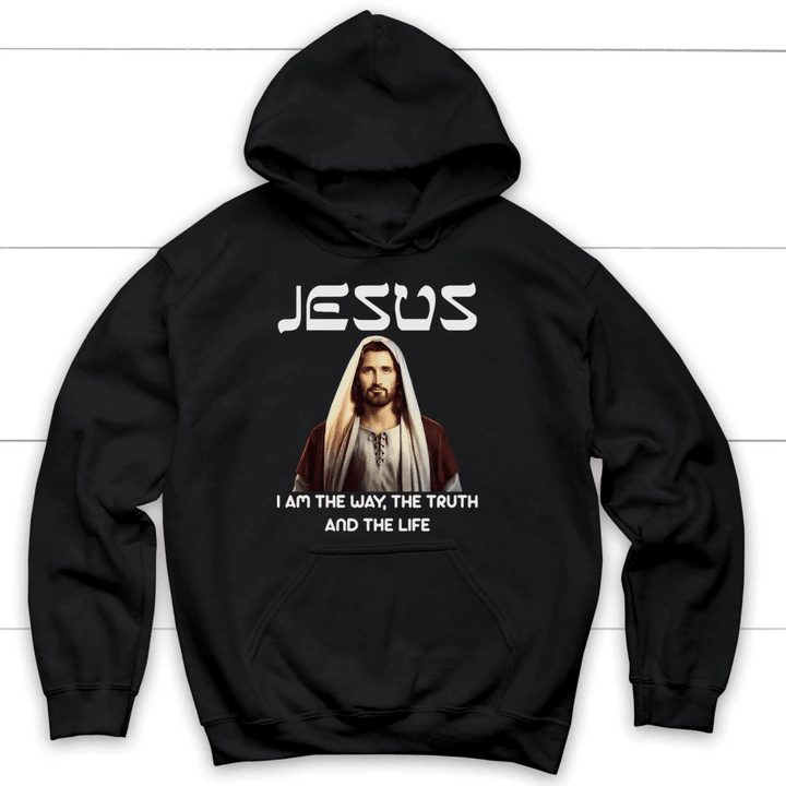 Jesus I am the way the truth and the life Christian hoodie - Gossvibes