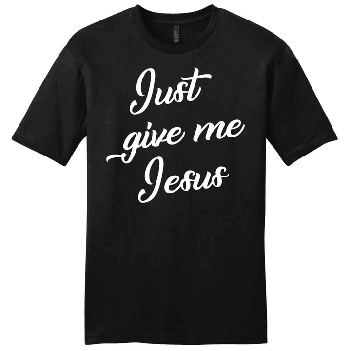 Just give me Jesus mens Christian t-shirt - Gossvibes