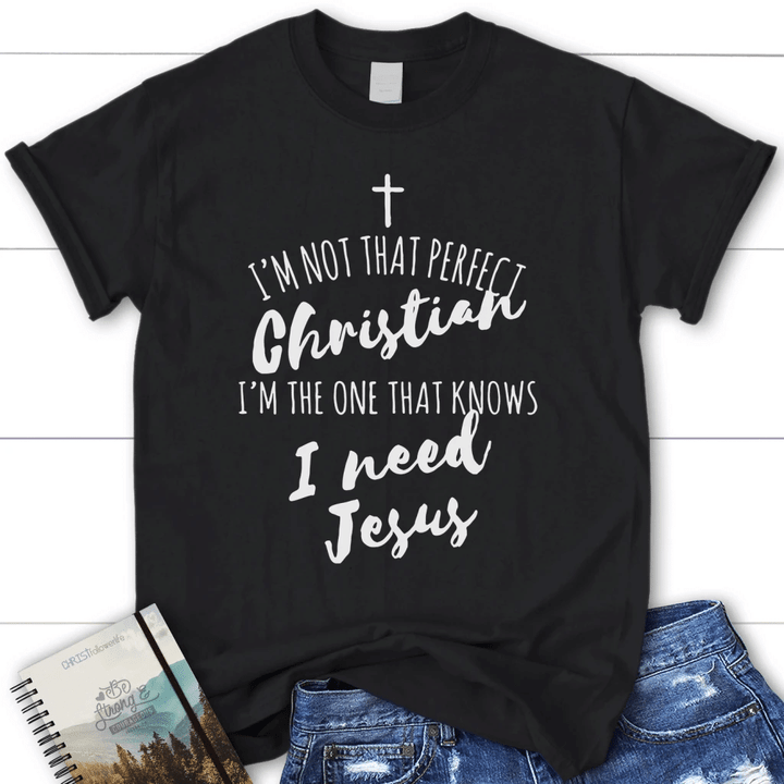 I'm not that perfect christian womens Christian t-shirt, Jesus shirts - Gossvibes