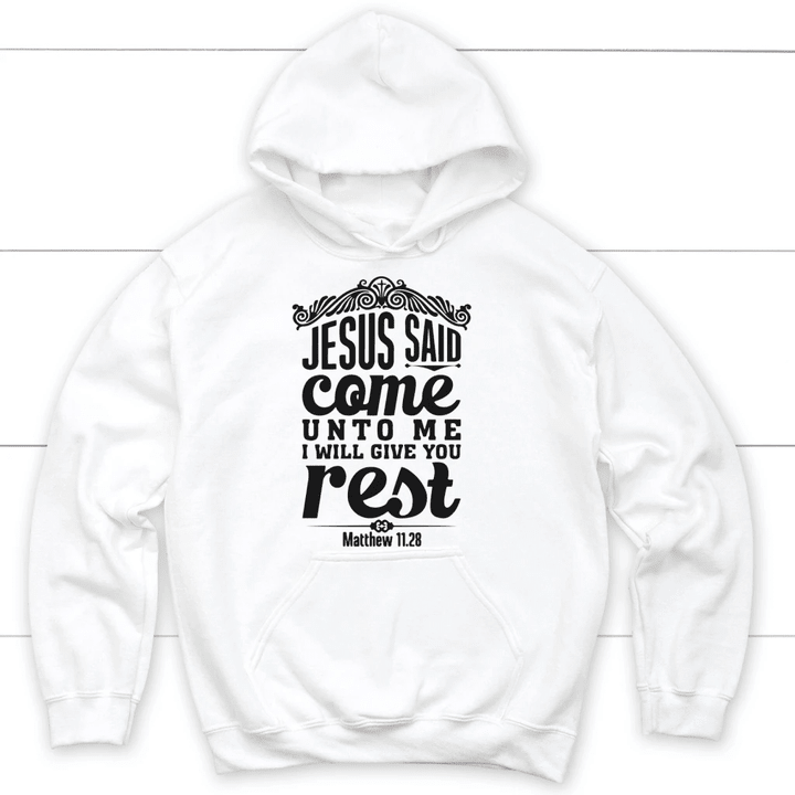 Matthew 11:28 Jesus said come unto me I will give you rest Christian hoodie - Gossvibes