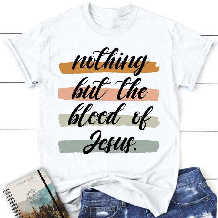 Nothing but the blood of Jesus womens Christian t-shirt, Jesus shirts - Gossvibes