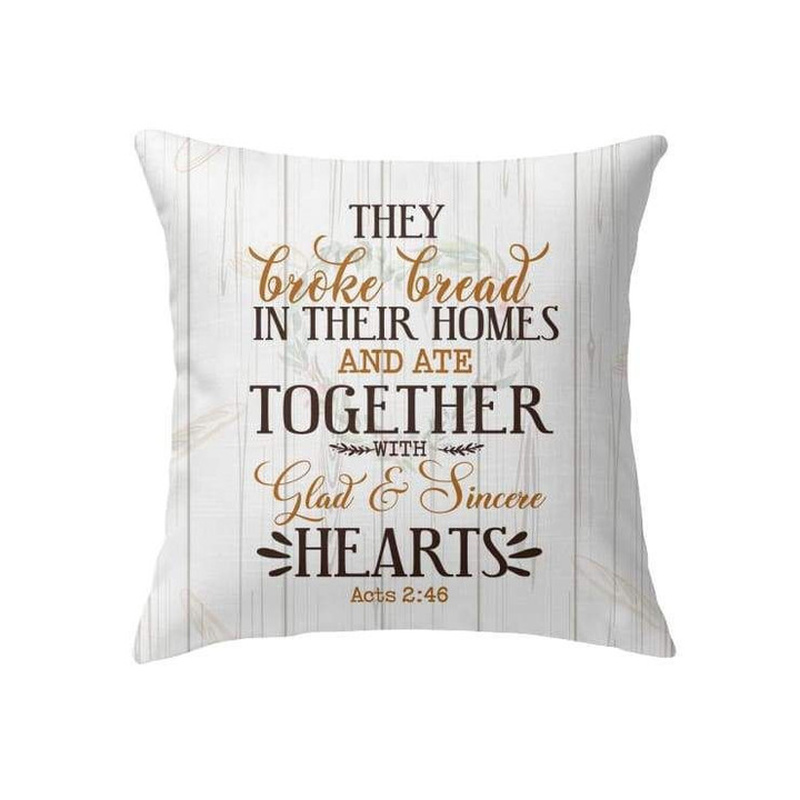 They broke bread in their homes Acts 2:46 NIV Bible verse pillow - Christian pillow, Jesus pillow, Bible Pillow - Spreadstore
