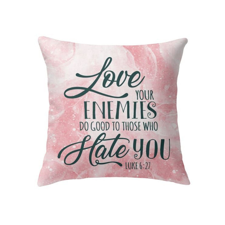 Love your enemies Luke 6:27 Bible verse pillow - Christian pillow, Jesus pillow, Bible Pillow - Spreadstore
