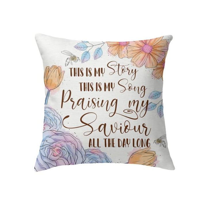 This is my story this is my song Christian pillow - Christian pillow, Jesus pillow, Bible Pillow - Spreadstore