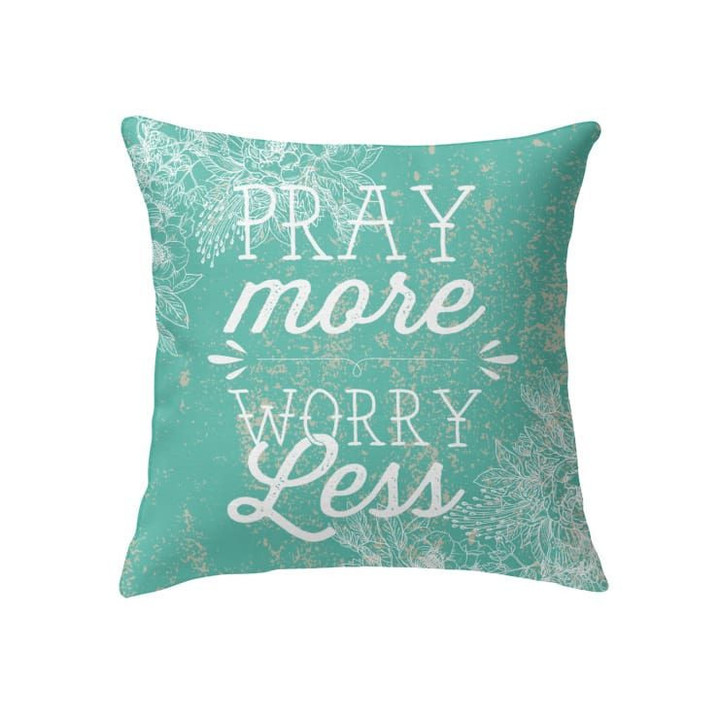 Pray more worry less Christian pillow - Christian pillow, Jesus pillow, Bible Pillow - Spreadstore