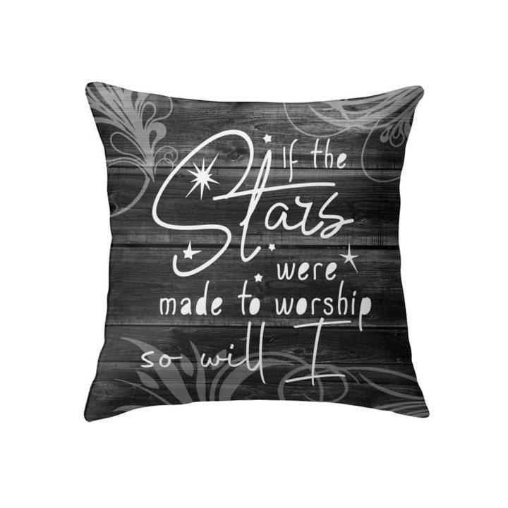 If the stars were made to worship so will I Christian pillow - Christian pillow, Jesus pillow, Bible Pillow - Spreadstore