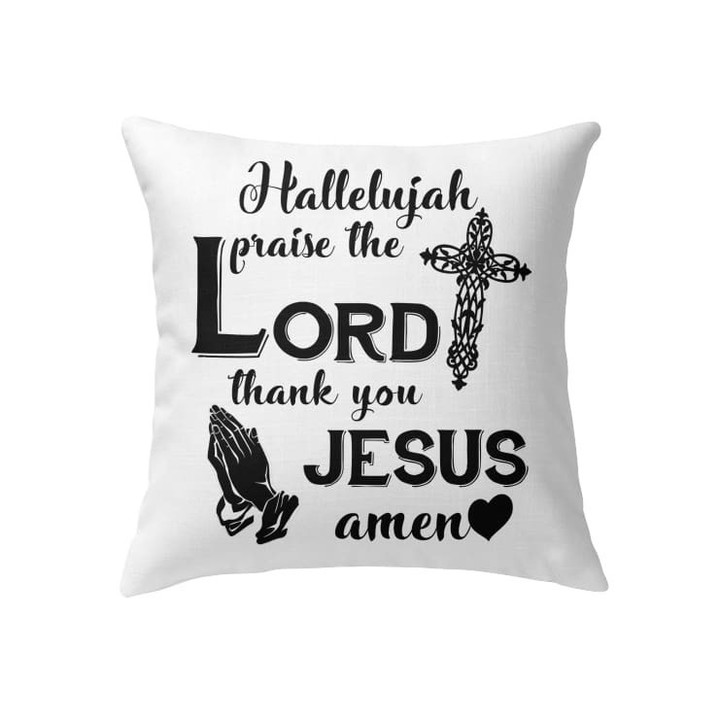 Hallelujah praise the Lord thank you Jesus Amen Christian pillow - Christian pillow, Jesus pillow, Bible Pillow - Spreadstore