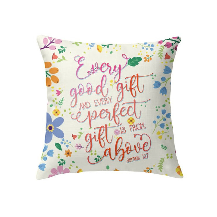Every good gift and every perfect gift is from above James 1:17 Christian pillow - Christian pillow, Jesus pillow, Bible Pillow - Spreadstore