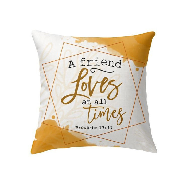 A friend loves at all times Proverbs 17:1 Bible verse pillow - Christian pillow, Jesus pillow, Bible Pillow - Spreadstore