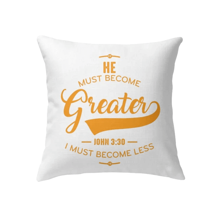 He must become greater I must become less John 3:30 Bible verse pillow - Christian pillow, Jesus pillow, Bible Pillow - Spreadstore
