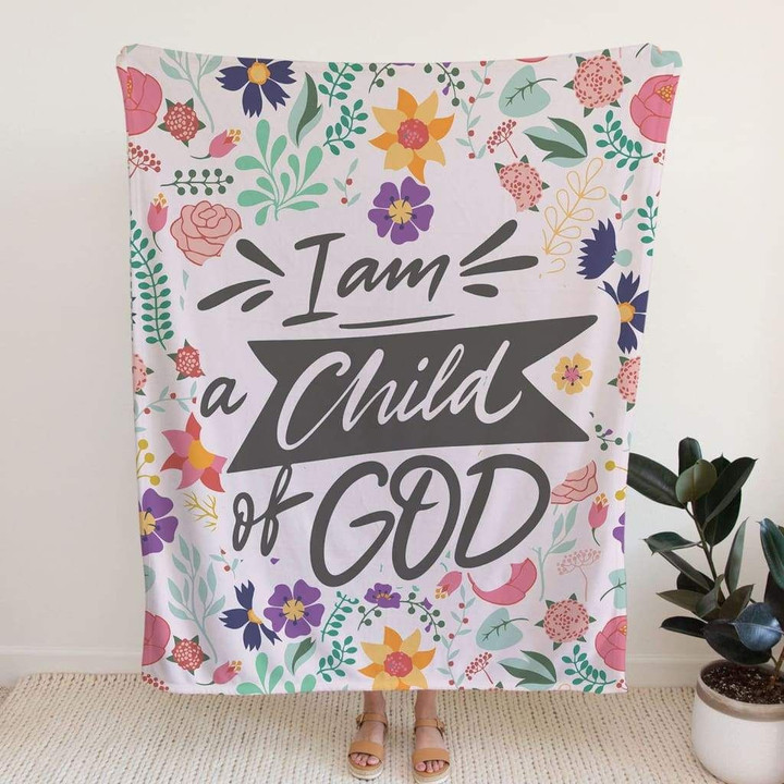 I am a Child of God Christian blanket - Gossvibes