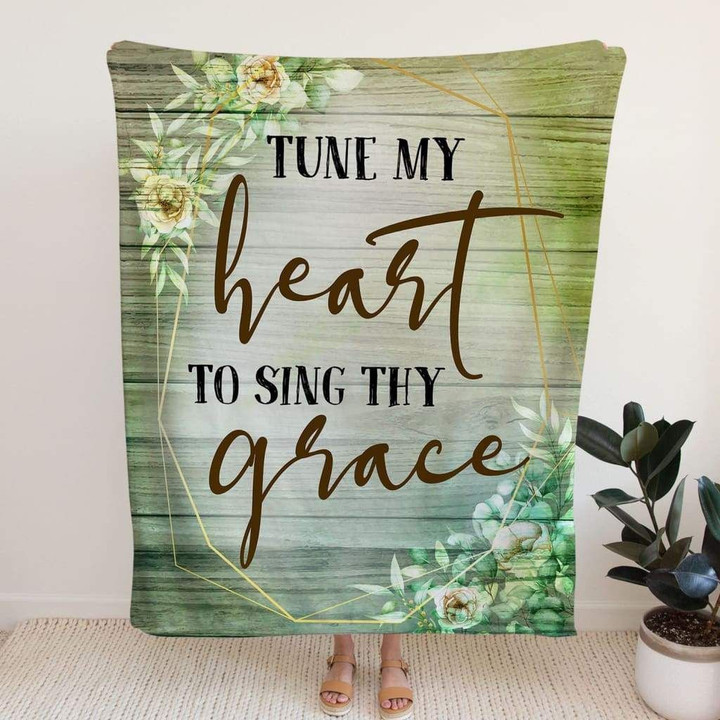 Tune my heart to sing thy grace Christian blanket - Gossvibes