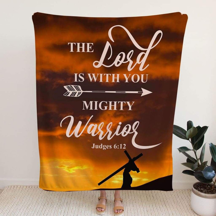 The Lord is with you mighty warrior Judges 6:12 Bible verse blanket - Gossvibes