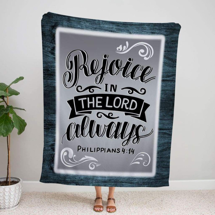 Rejoice in the Lord always Philippians 4:4 Christian blanket - Gossvibes