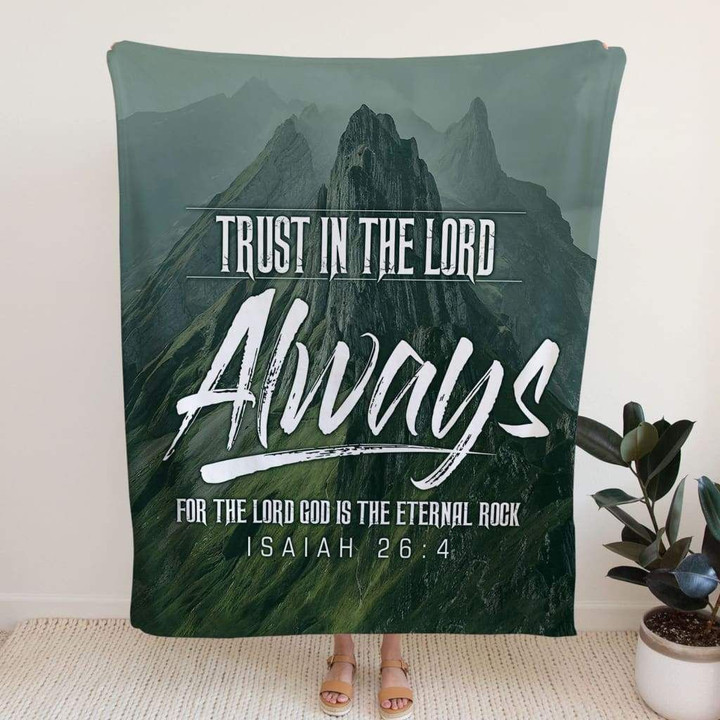 Trust in the Lord always Isaiah 26:4 NLT Bible verse blanket - Gossvibes
