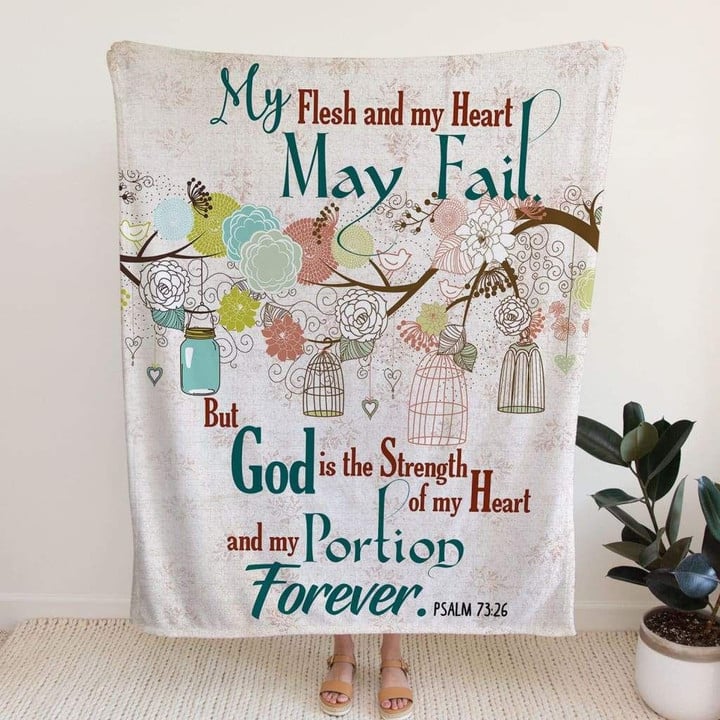 My flesh and my heart may fail Psalm 73:26 Bible verse blanket - Gossvibes
