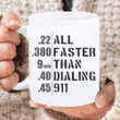 All Faster Than Dialing 911 Mug - spreadstores
