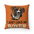 Boxer Dog Pillow, Gift For Dog's Lovers, I Just Love Boxer Pillow, Boxer Dog Lover - spreadstores