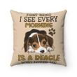 Beagle Dog Pillow, Dog Lovers Gifts, Love Pet Gif, First Thing I See Every Morning Is A Beagle Who Loves Me Pillow - spreadstores
