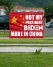 Anti Biden Yard Sign, Joe Biden Not My President Biden Made In China Yard Sign - spreadstores