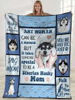 Any Woman Can Be A Mother But It Takes Someone Special To Be A Siberian Husky Mom Dog Fleece Blanket - spreadstores