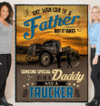 Any Man Can Be A Father, Someone Special To Be A Dad, Gift For Dad, Trucker Fleece Blanket - spreadstores