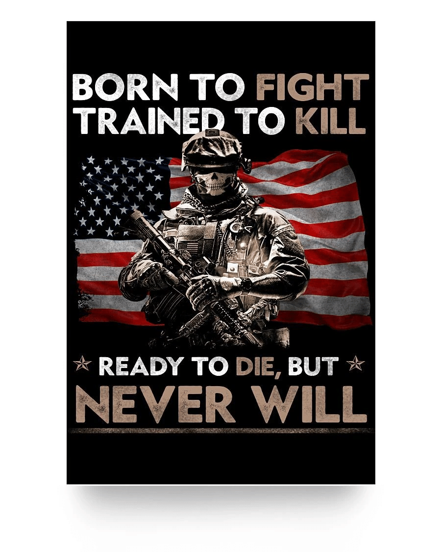 Born To Fight Trained To Kill Ready To Die But Never Will 24x36 Poster - spreadstores