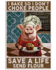 Baking Wall Art I Bake So I Don't Choke People Save A Life Send Flour, Love Baking Canvas - spreadstores