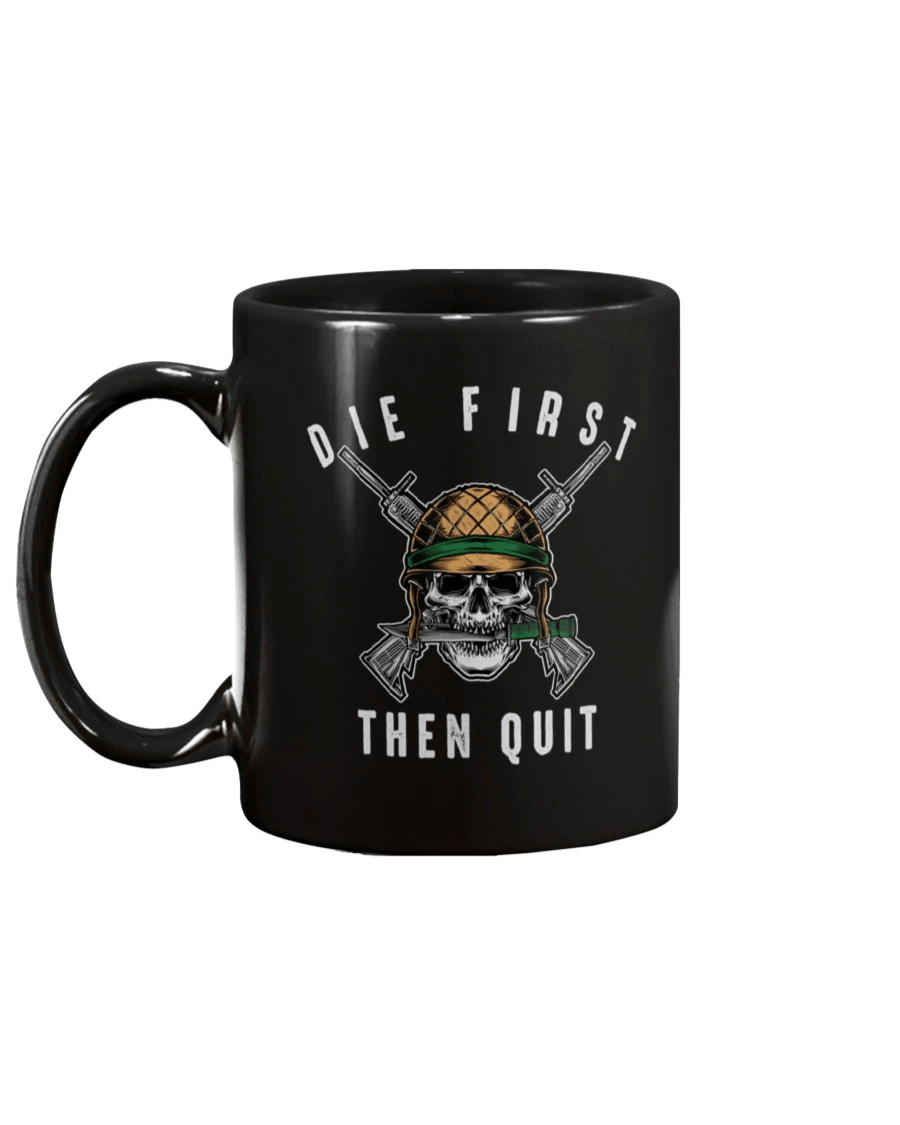 Army Motivational - Die First Then Quit Military Veteran Mug - spreadstores