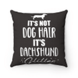 Dachshund Dog Pillow, Gift For Dog's Lovers, It's Not Dog Hair It's Dachshund Glitter Pillow - spreadstores