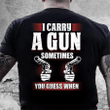 Dad Shirt, Gun T-Shirt, I Carry A Gun Sometimes You Guess When T-Shirt KM1406 - spreadstores