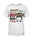 Birthday Shirt, Birthday Girl Shirt, August Queen Even In The Midst T-Shirt KM0607 - spreadstores