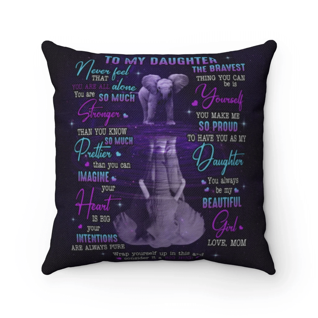 Daughter Pillow, To My Daughter Pillow, Never Feel That You Are Alone Elephant Pillow, Gift For Daughter From Mom - Spreadstores