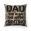Father's Day Gift, Hunting Dad Pillow, Dad The Man The Myth Hunting The Legend Pillow, Hunting Gifts For Dad - Spreadstores