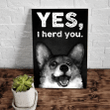 Funny Corgi Dog Wall Art Canvas, Love Dog Canvas, Yes I Herd You Corgi Canvas, Gift For Dog Lovers - Spreadstores