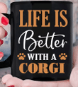 Dog Mugs, Corgi Dog Mugs, Gifts For Dog Lover, Life Is Better With A Corgi Funny Dog Mug - Spreadstores