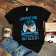Funny Aquarius Shirt, Aquarius Zodiac Sign, Astrology Birthday Shirt, Aquarius Girl You Realize Unisex T-Shirt - Spreadstores