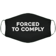 Forced To Comply Polyblend Cloth Mask - Spreadstores
