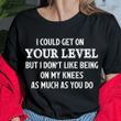 Funny Quote Shirt, Funny Shirt Saying, I Could Get On Your Level, Gift For Her KM2105 Unisex T-Shirt - Spreadstores