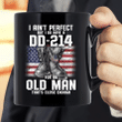 I Ain't Perfect But I Do Have A DD-214 For An Old Man That's Close Enough Mug - Spreadstores