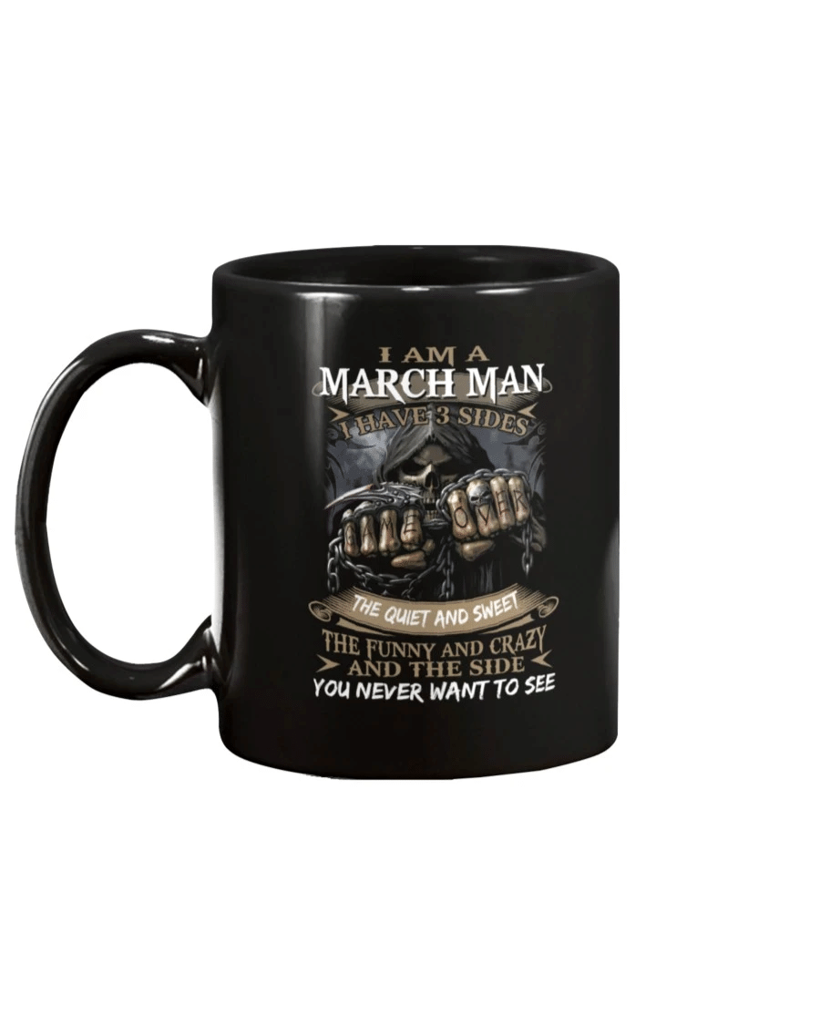 I Am An March Man I Have 3 Sides The Quiet And Sweet Mug - Spreadstores