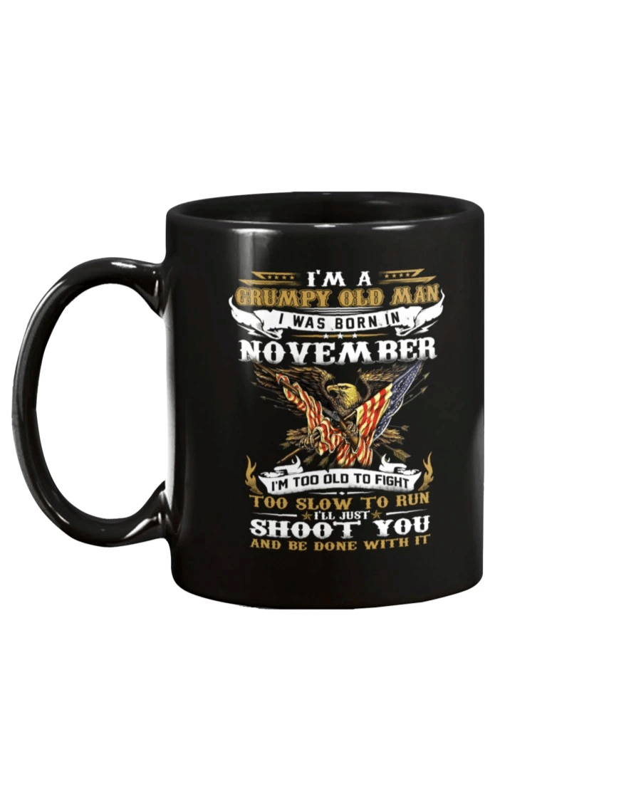I'm A Grumpy Old Veteran I Was Born In November I'm Too Old To Fight Mug - Spreadstores