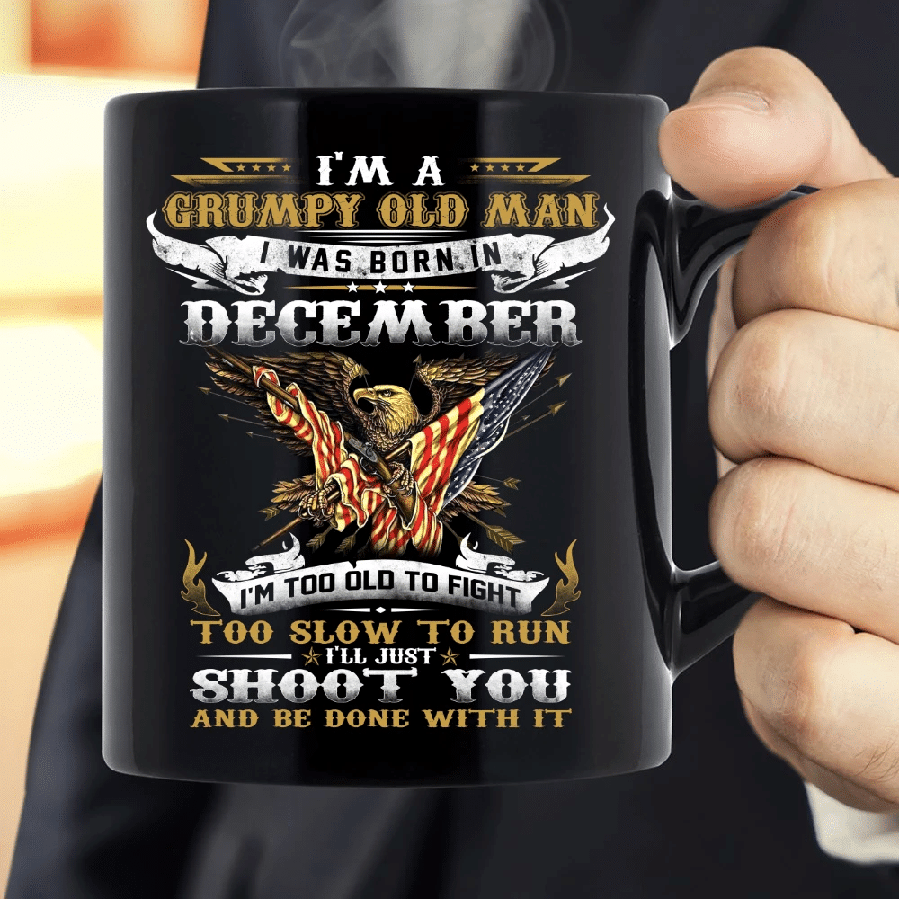 I'm A Grumpy Old Veteran I Was Born In December I'm Too Old To Fight Mug - Spreadstores