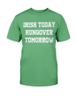 Irish Today, Hungover Tomorrow T-Shirt - Spreadstores