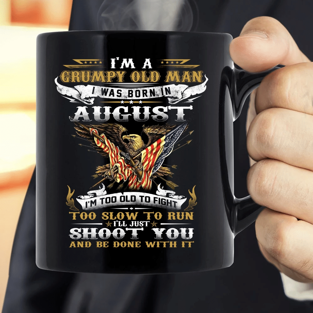 I'm A Grumpy Old Veteran I Was Born In August I'm Too Old To Fight Mug - Spreadstores