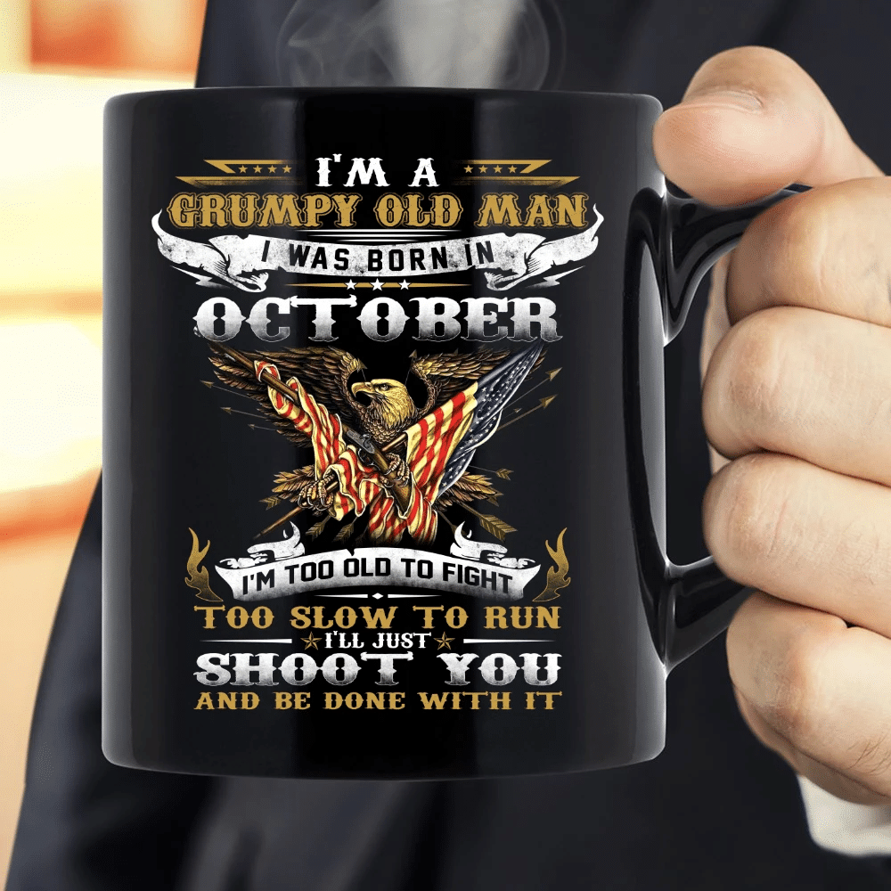 I'm A Grumpy Old Veteran I Was Born In October I'm Too Old To Fight Mug - Spreadstores