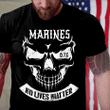 Marines No Lives Matter, Gift For Marine Veteran T-shirt HA0509 - Spreadstores