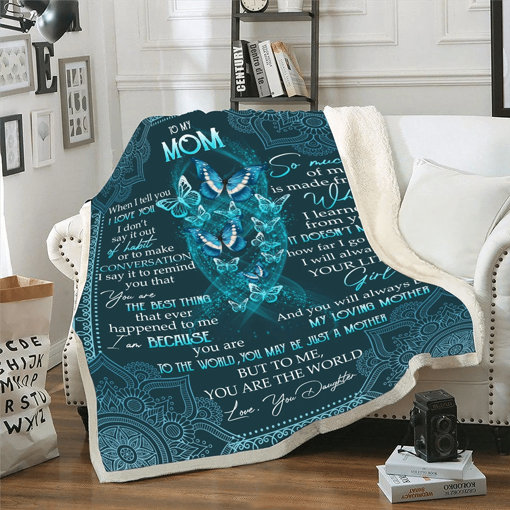 Mom Blanket To My Mom When I Tell You I Love You I Don't Say It Out Of Habit Butterflies Fleece Blanket, Gift From Daughter - Spreadstores