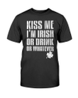 Kiss Me I'm Irish Or Drunk Or Whatever T-Shirt - Spreadstores