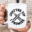 Just The Tip I Promise Mug HA1305 - Spreadstores